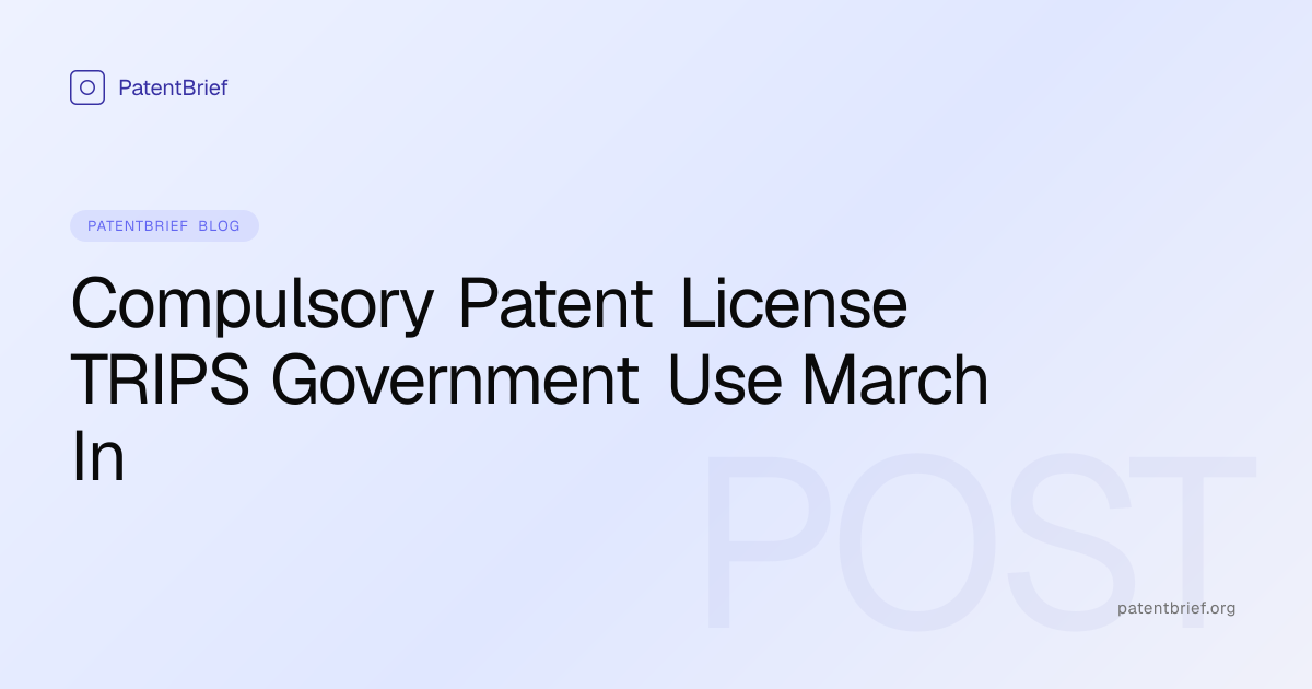 Compulsory Patent License — TRIPS Article 31, Government Use, and March ...