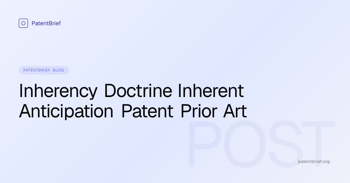 Inherency Doctrine — Inherent Anticipation and Inherency in Obviousness ...
