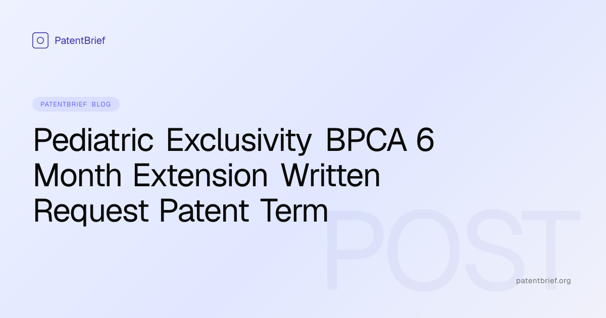 Pediatric Exclusivity — 6-Month Extension Under BPCA, Written Requests ...